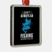 Fischer gehen nicht immer fischen ornament aus metall (Rechts)