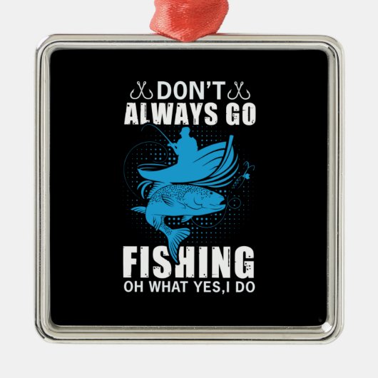 Fischer gehen nicht immer fischen ornament aus metall (Vorne)