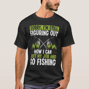 Fischer Wie ich meinen Job kündigen kann Fischer T-Shirt