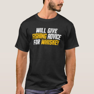 Fischer wird Angelberatung gegen Whiskey geben T-Shirt