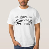 "FISCHEREI: billiger als Therapie" T - Shirt (Vorderseite)