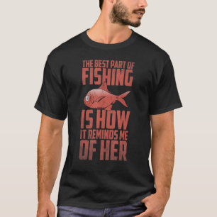 Fischerei Das Beste daran ist, wie es daran erinne T-Shirt