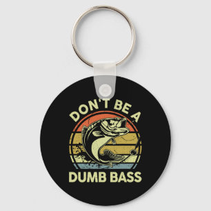 Fischerei - Dont be Dumb B Vater Schlüsselanhänger