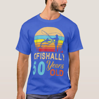Fischerei Fisher O'fishally 50 Jahre alt glücklich T-Shirt