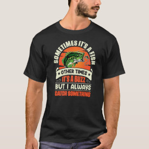 Fischerei Ich fange immer etwas, was Fischer befis T-Shirt