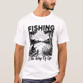 Fischerei ist der Lebensweg T-Shirt (Vorderseite)