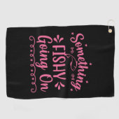 Fischerei ist etwas, was Fische machen Golfhandtuch (Horizontal)