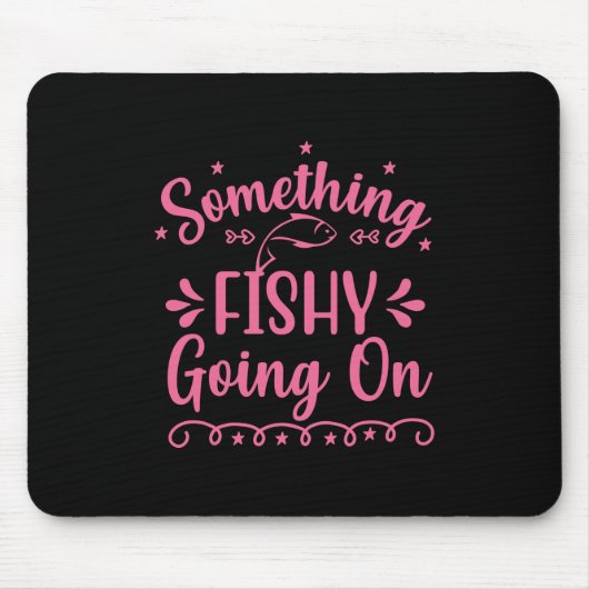 Fischerei ist etwas, was Fische machen Mousepad (Vorne)