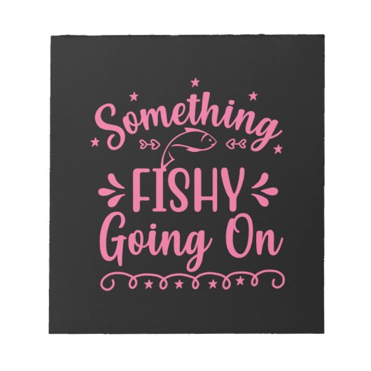 Fischerei ist etwas, was Fische machen Notizblock (Vorderseite)