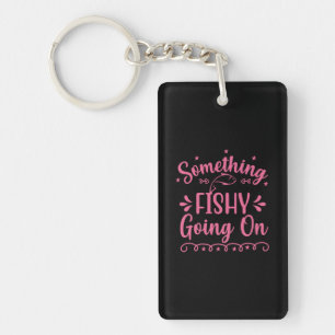 Fischerei ist etwas, was Fische machen Schlüsselanhänger