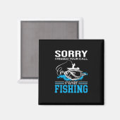 Fischerei Kunst Sorry, dass ich fischen Magnet (Vorderseite/Rückseite)