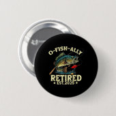 Fischerei Ruhestand Geschenk O-Fisch-ally Remüde 2 Button (Vorne & Hinten)