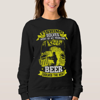 Fischerei und Bier lösen die meisten meiner Proble Sweatshirt