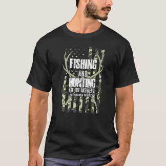 Fischerei und Jagd sind Antworten, die ich mich er T-Shirt