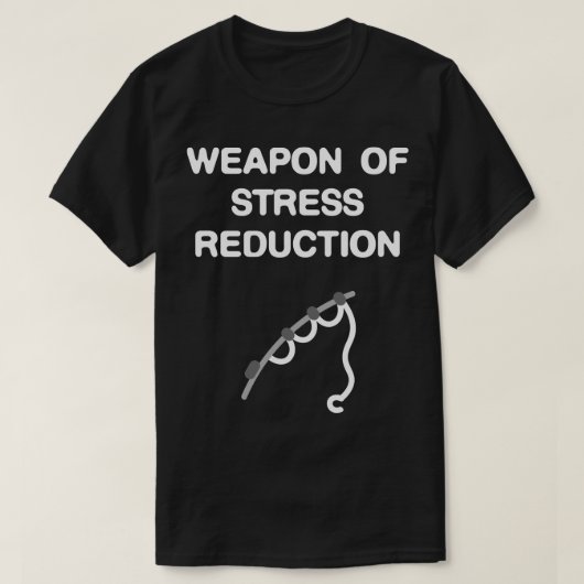 Fischerei. Waffe der Stressreduzierung Witziges He T-Shirt (Design vorne)