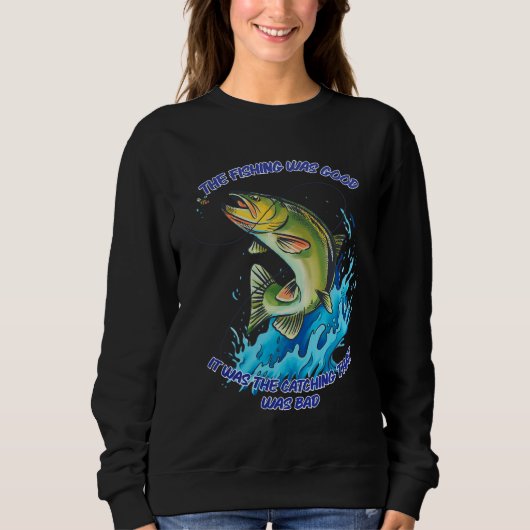 Fischerei war gut sweatshirt (Vorderseite)