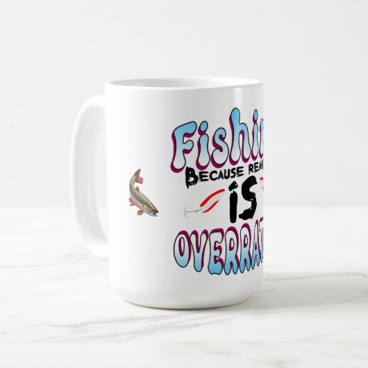 Fischerei, weil die Realität übertrieben ist Kaffeetasse (Vorderseite Links)