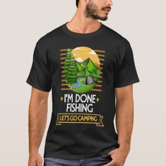 Fischfang Beendet Lasst Uns Zelten Angler Natur Li T-Shirt