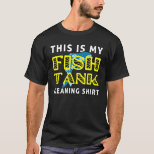 Fischhalle Aquarist, das ist meine Reinigung der F T-Shirt