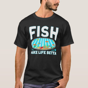 Fischhaltung Fische machen Leben besser Aquaristik T-Shirt
