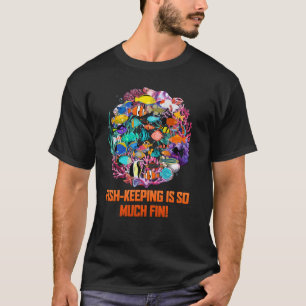 Fischhaltung ist so viel Flosse T-Shirt