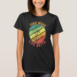 Fischhaltung Motiv Fische Machen Das Leben Schöner T-Shirt
