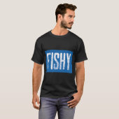 Fischig T-Shirt (Vorne ganz)