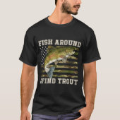 Fish Around And Find Trout American Flag Funny Fis T-Shirt (Vorderseite)