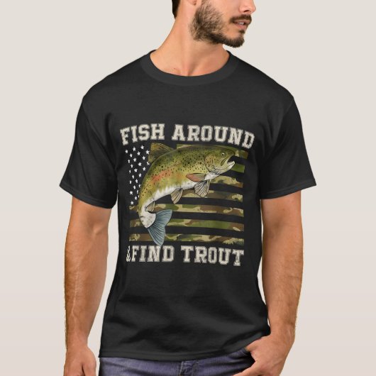Fish Around And Find Trout American Flag Funny Fis T-Shirt (Vorderseite)