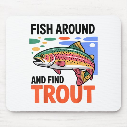 Fish Around And Find Trout Funny Cute Fishing Fish Mousepad (Vorne)