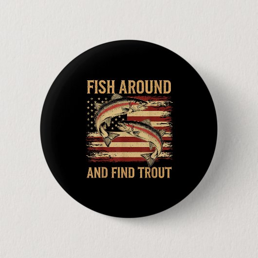 Fish Around And Find Trout Funny Fishing Fishermen Button (Vorderseite)