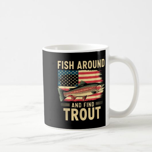 Fish Around And Find Trout Funny Fishing Fishermen Kaffeetasse (Rechts)