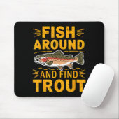 Fish Around And Find Trout Funny Fishing Fishermen Mousepad (Mit Mouse)