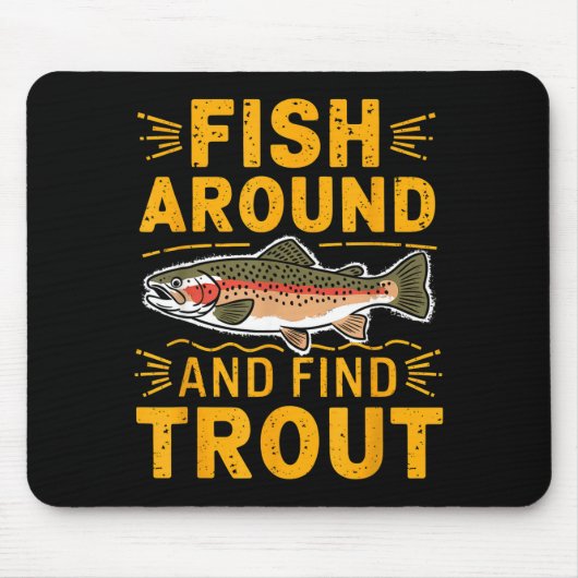 Fish Around And Find Trout Funny Fishing Fishermen Mousepad (Vorne)