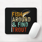 Fish Around And Find Trout Funny Fishing Fishermen Mousepad (Mit Mouse)
