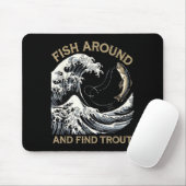 Fish Around And Find Trout Funny Fishing Fishermen Mousepad (Mit Mouse)