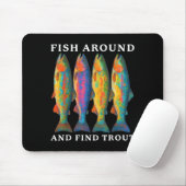 Fish Around And Find Trout Funny Fishing Fishermen Mousepad (Mit Mouse)
