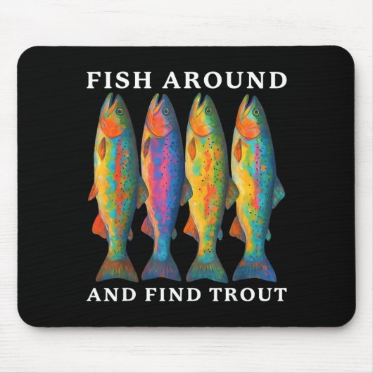 Fish Around And Find Trout Funny Fishing Fishermen Mousepad (Vorne)