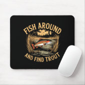 Fish Around And Find Trout Funny Fishing Fishermen Mousepad (Mit Mouse)