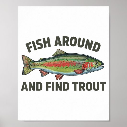 Fish Around And Find Trout Funny Fishing Fishermen Poster (Vorne)
