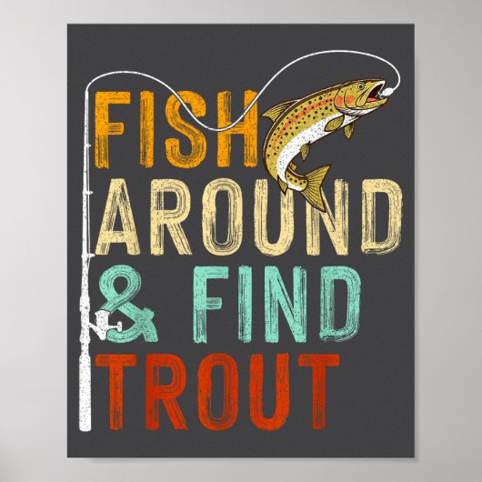 Fish Around And Find Trout Funny Fishing Fishermen Poster (Vorne)