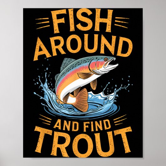 Fish Around And Find Trout Funny Fishing Fishermen Poster (Vorne)