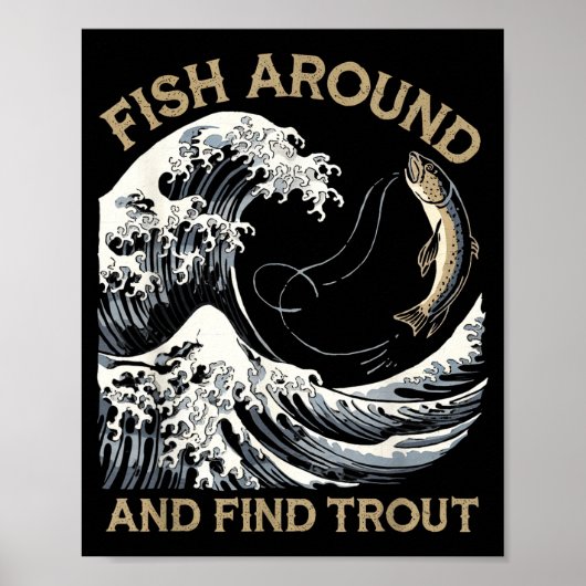 Fish Around And Find Trout Funny Fishing Fishermen Poster (Vorne)