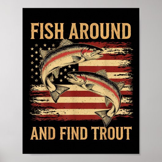 Fish Around And Find Trout Funny Fishing Fishermen Poster (Vorne)