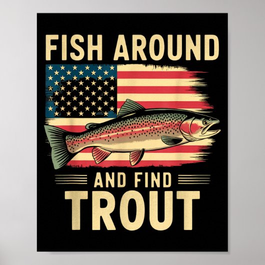 Fish Around And Find Trout Funny Fishing Fishermen Poster (Vorne)