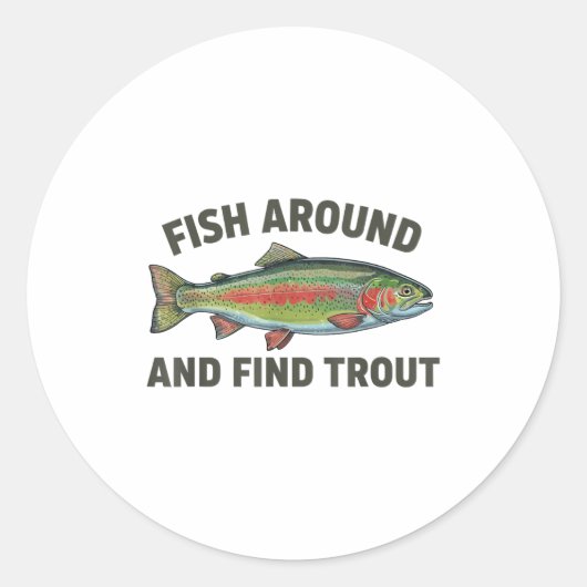 Fish Around And Find Trout Funny Fishing Fishermen Runder Aufkleber (Vorderseite)