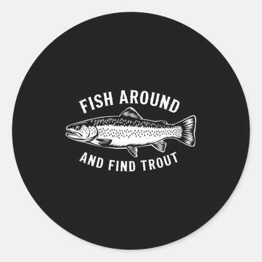 Fish Around And Find Trout Funny Fishing Fishermen Runder Aufkleber (Vorderseite)