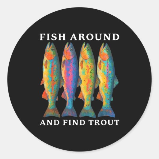 Fish Around And Find Trout Funny Fishing Fishermen Runder Aufkleber (Vorderseite)