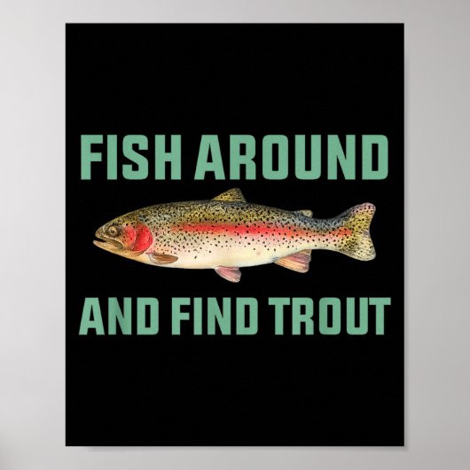 Fish Around And Find Trout Funny Fishing Pun Poster (Vorne)