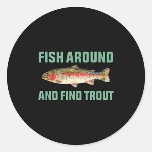 Fish Around And Find Trout Funny Fishing Pun Runder Aufkleber (Vorderseite)